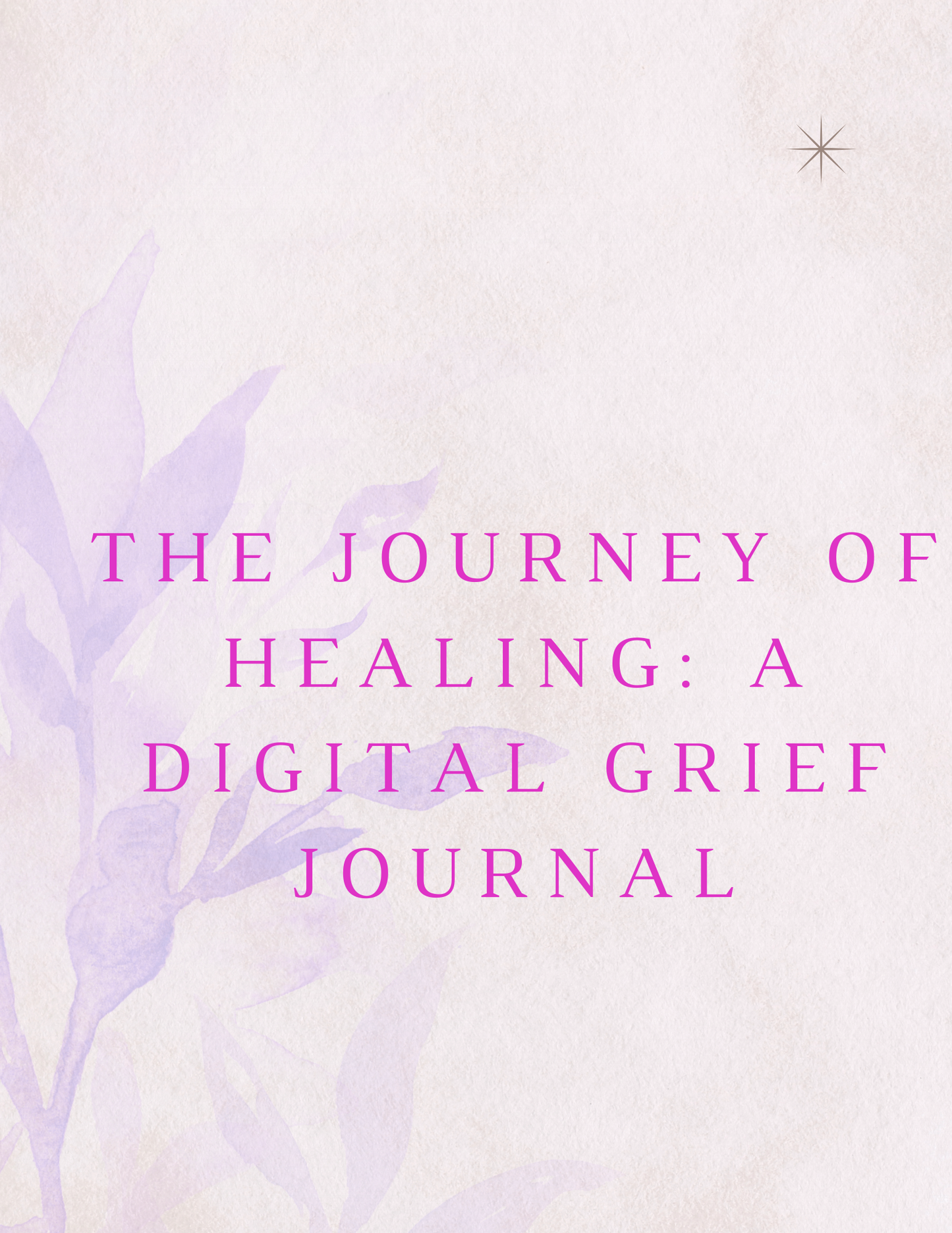 The Journal Of Healing: A Digital Grief Journal (eBook)